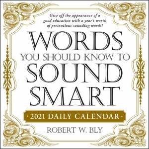 Words You Should Know To Sound Smart 2021 Daily Calendar by Robert W Bly