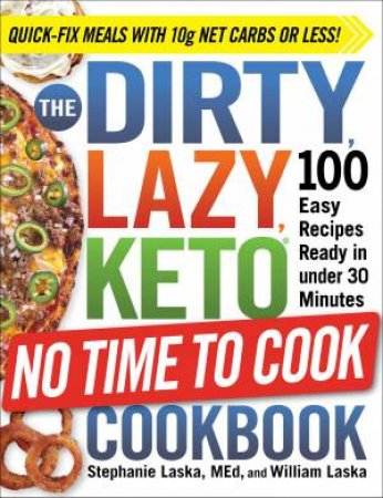 The Dirty, Lazy, Keto No Time to Cook Cookbook by Stephanie Laska