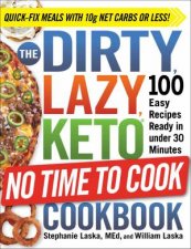 The Dirty Lazy Keto No Time to Cook Cookbook