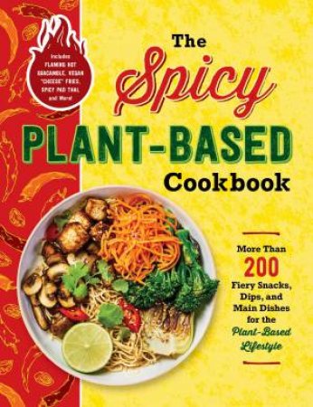 The Spicy Plant-Based Cookbook by Various