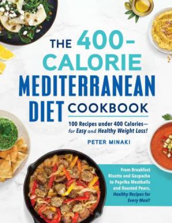 The 400-Calorie Mediterranean Diet Cookbook by Peter Minaki
