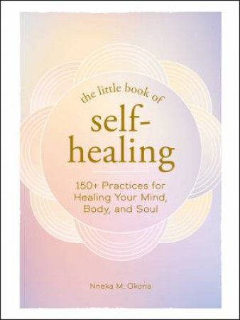 The Little Book Of Self-Healing by Nneka M. Okona
