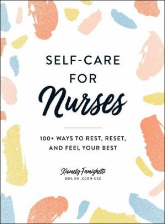 Self-Care For Nurses by Xiomely Famighetti