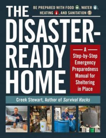 The Disaster-Ready Home by Creek Stewart