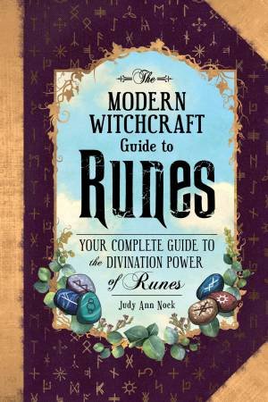 The Modern Witchcraft Guide To Runes by Judy Ann Nock