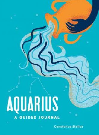 Aquarius: A Guided Journal by Constance Stellas