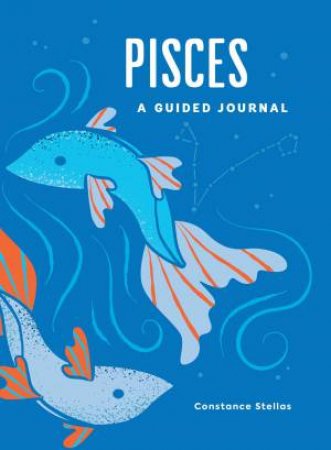 Pisces: A Guided Journal by Constance Stellas