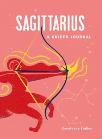 Sagittarius: A Guided Journal by Constance Stellas