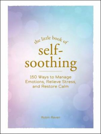 The Little Book of Self-Soothing by Robin Raven