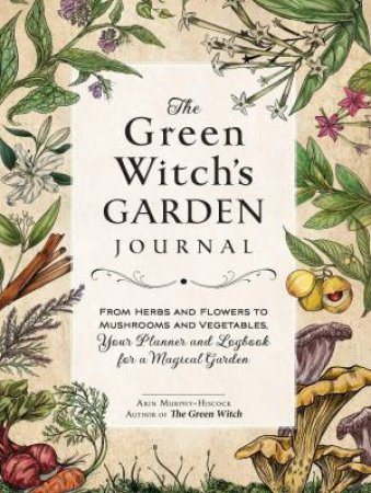 The Green Witch's Garden Journal by Arin Murphy-Hiscock