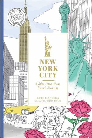 New York City: A Color-Your-Own Travel Journal by Evie Carrick & Emma Taylor