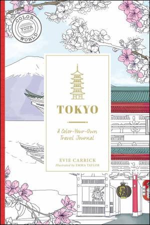 Tokyo: A Color-Your-Own Travel Journal by Evie Carrick & Emma Taylor
