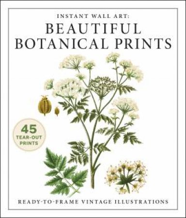 Instant Wall Art: Beautiful Botanical Prints by Unknown