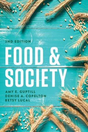 Food & Society: Principles And Paradoxes, Second Edition (2e) by Amy E. Guptill, Denise A. Copelton & Betsy Lucal