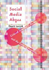 Social Media Abyss Critical Internet Cultures And The Force Of Negation