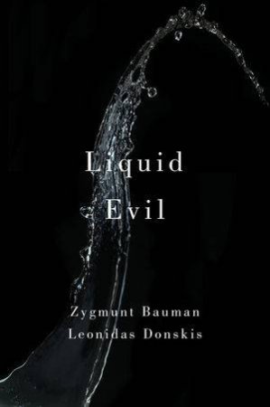 Liquid Evil by Zygmunt Bauman & Leonidas Donskis
