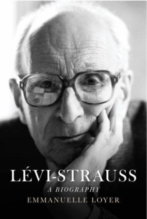 Lévi-Strauss by Emmanuelle Loyer