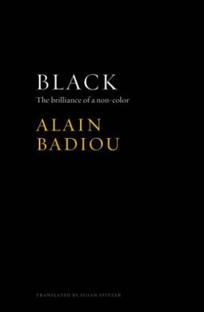 Black - the Brilliance of a Non-color by Alain Badiou