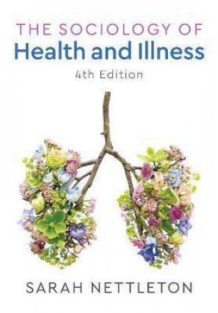 The Sociology Of Health And Illness by Sarah Nettleton