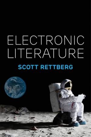 Electronic Literature by Scott Rettberg