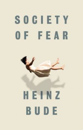Society Of Fear by Heinz Bude
