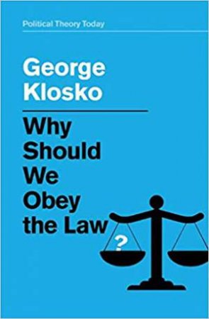 Why Should We Obey The Law? by George Klosko