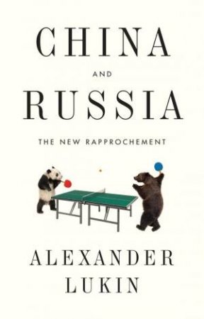 China And Russia: The New Rapprochement