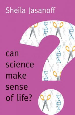 Can Science Make Sense Of Life?