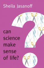 Can Science Make Sense Of Life