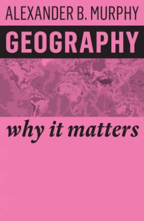 Geography - Why It Matters by Murphy