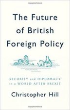 The Future Of British Foreign Policy Security And Diplomacy In A World After Brexit