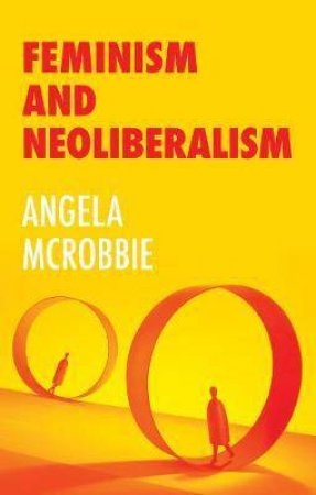 Feminism And The Politics Of 'Resilience' by Angela McRobbie