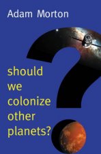 Should We Colonize Other Planets