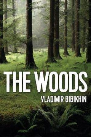 The Woods by Vladimir Bibikhin & Arch Tait