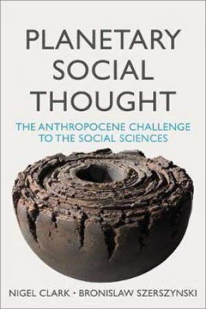 Planetary Social Thought by Nigel Clark & Bronislaw Szerszynski