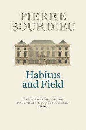 Habitus And Field by Pierre Bourdieu & Peter Collier