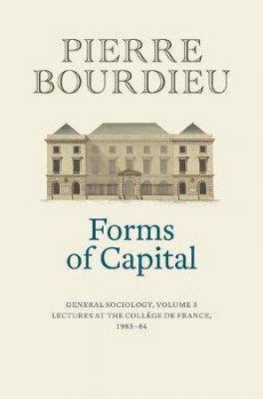 Forms Of Capital by Pierre Bourdieu & Peter Collier
