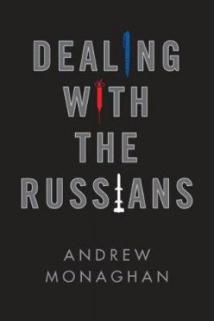 Dealing With The Russians by Andrew Monaghan