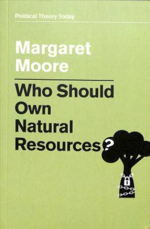 Who Should Own Natural Resources? by Margaret Moore