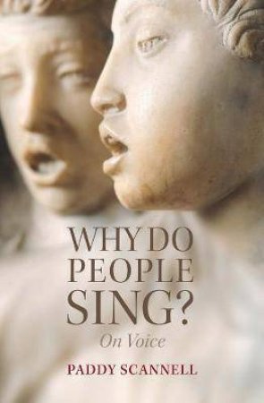 Why Do People Sing? by Paddy Scannell
