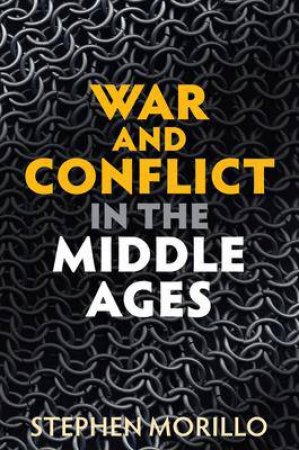 War And Conflict In The Middle Ages by Stephen Morillo