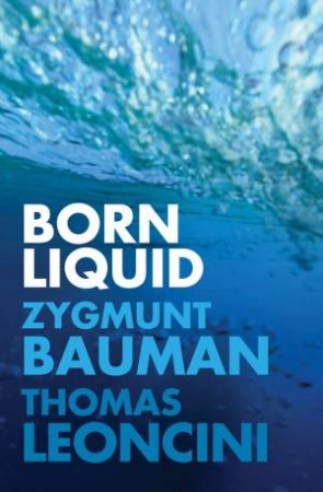 Born Liquid by Zygmunt Bauman & Thomas Leoncini