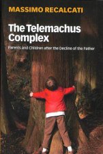 The Telemachus Complex Parents And Children After The Decline Of The Father