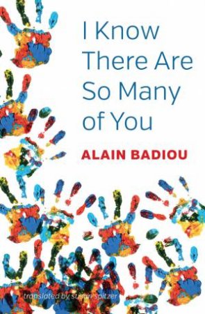 I Know There Are So Many of You by Alain Badiou