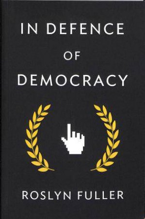 In Defence Of Democracy by Roslyn Fuller
