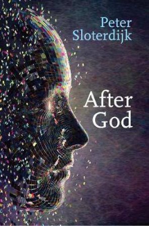 After God by Peter Sloterdijk & Ian Alexander Moore