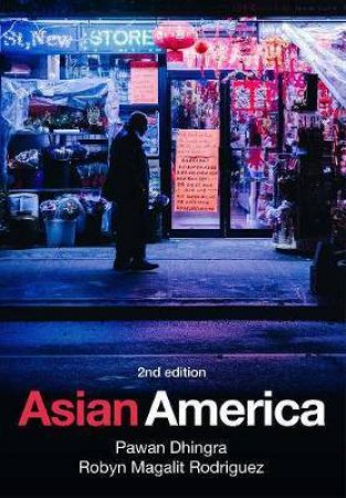 Asian America by Pawan Dhingra & Robyn Magalit Rodriguez