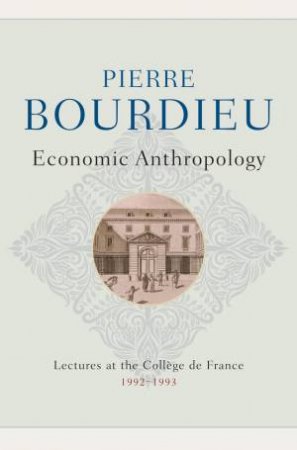 Economic Anthropology by Pierre Bourdieu & Peter Collier