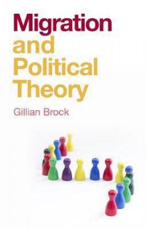 Migration And Political Theory by Gillian Brock