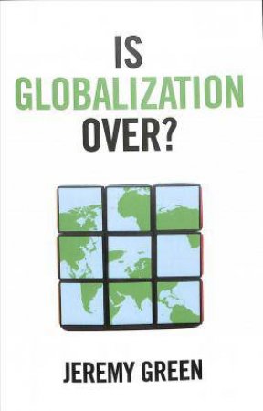 Is Globalization Over? by Jeremy Green